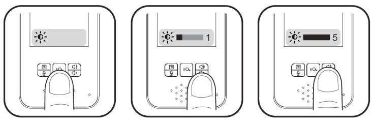 Brightness adjustment Press menu key to enter menu mode. Select brightness icon then press Zoom key to enter brightness adjustment. Press volume up key to increase brightness.