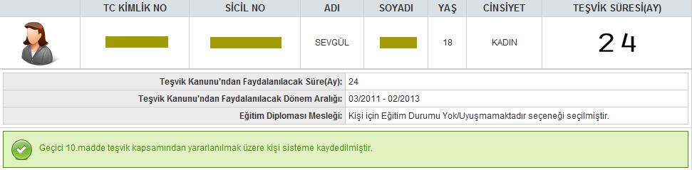 1.1. Onayla: Bu düğme seçilince, ilgili kişinin sisteme kaydı gerçekleştirilmiş olacak ve aşağıdaki ekran bilgisi gösterilecektir. 1.2.