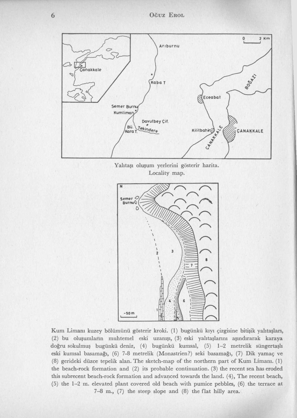 6 O ğ u z E r o l Yalıtaşı oluşum yerlerim gösterir harita. Locality map. Kum Limanı kuzey bölümünü gösterir kroki.