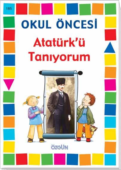ATATÜRK Ü TANIYORUM - 185 Atatürk ün yaflam yla ilgili özellikleri (do um yeri, anne ve babas n n ad, çocuklu u, Atatürk le