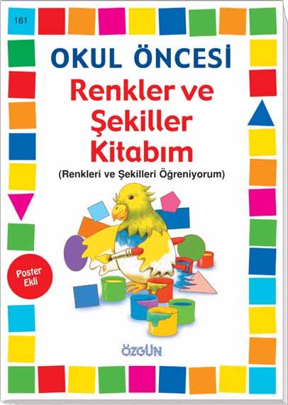 RENKLER VE fiek LLER K TABIM - 161 Çocu u, renkler ve flekiller dünyas yla tan flt r r. Ana ve ara renkleri tan t r.