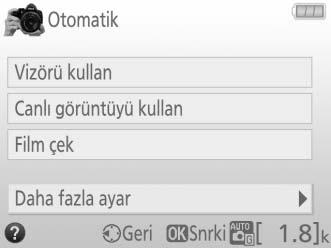 çekim modu ile değişir): Flaş ayarları > Flaş modu Flaş ayarları > Flaş telafisi Deklanşör modu ISO duyarlılığı ayarları > ISO duyarlılığı ISO duyarlılığı ayarları > Oto.