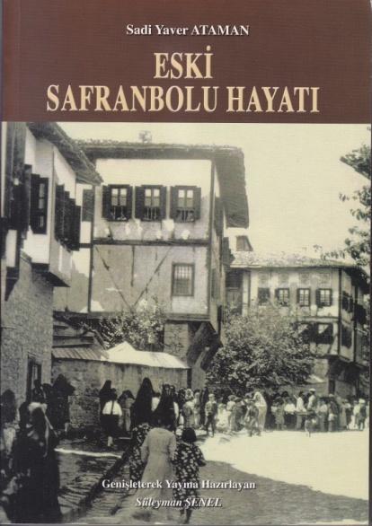 216 yararlanarak, Süleyman ġenel in, hazırladığı Eski Safranbolu Hayatı adlı kitaptır. Diğeri, yine Süleyman ġenel in, bu kez S.