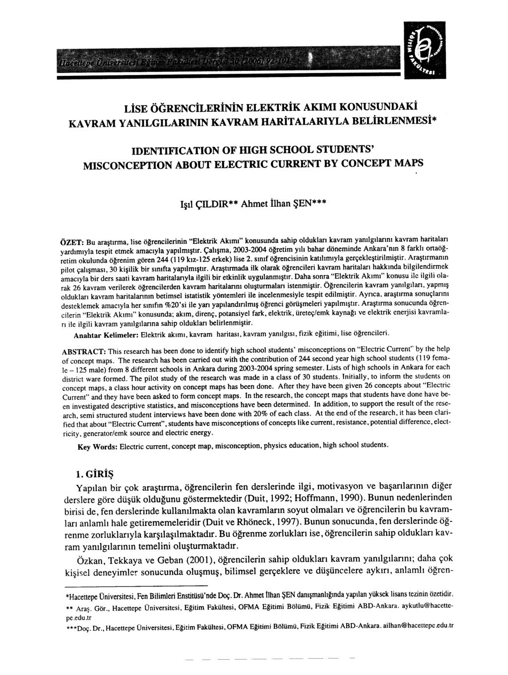 LİsE ÖGRENCİLERİNİN ELEKTRİK AKIMI KONUSUNDAKİ KAVRAM Y ANILGILARINlN KAVRAM HARİT ALARIYLA BELİRLENMESİ* IDENTIFICATION OF IDGH SCHOOL STUDENTS' MISCONCEPTION ABOUT ELECTRIC CURRENT BY CONCEPT MAPS