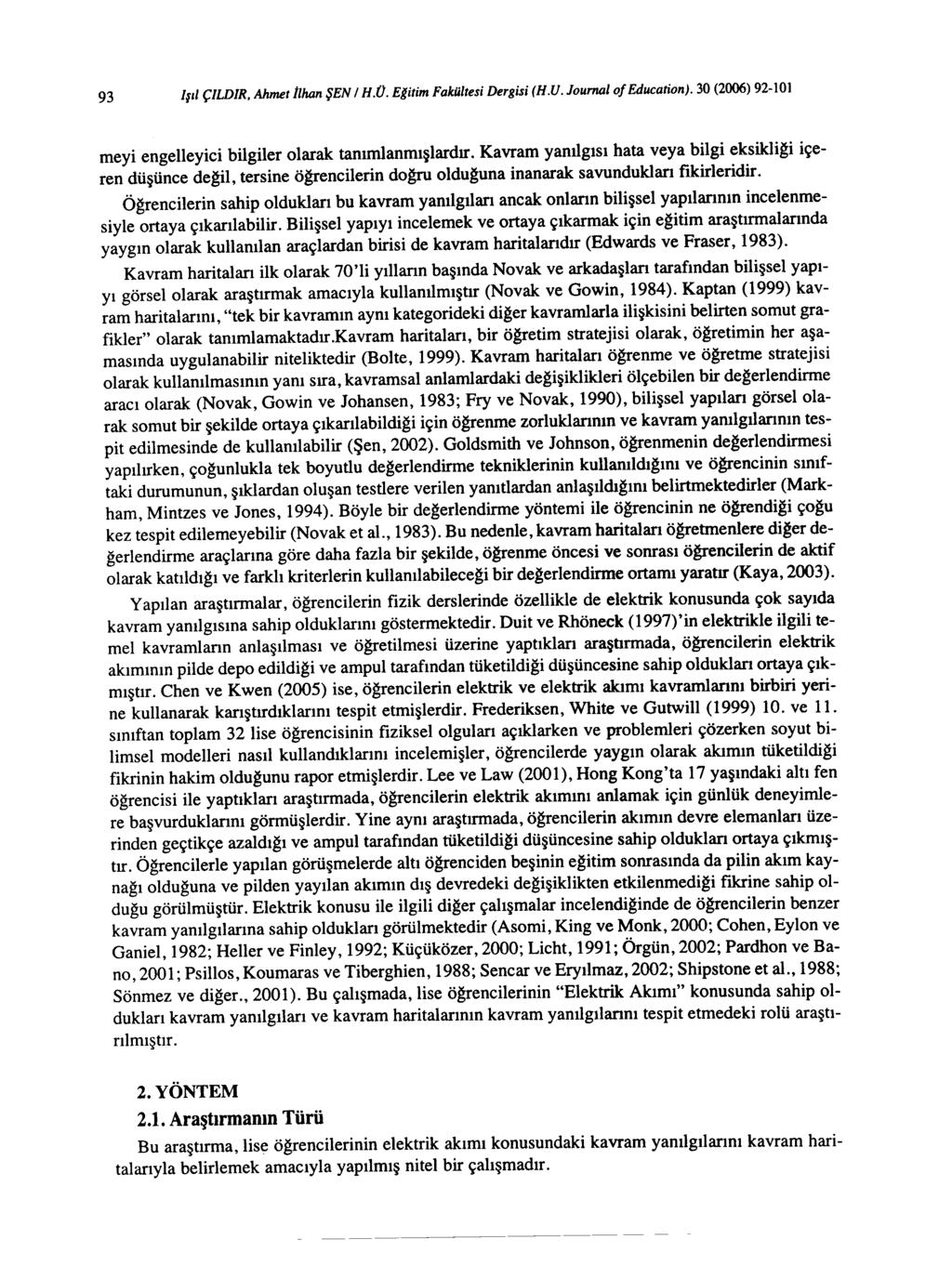 93 lşll ÇIWIR. Ahmetılhan ŞEN i H.O. Eğitim Fakültesi Dergisi (H.U. Journal of Education). 30 (2006) 92-101 meyi engelleyici bilgiler olarak tanımlanmışlardır.