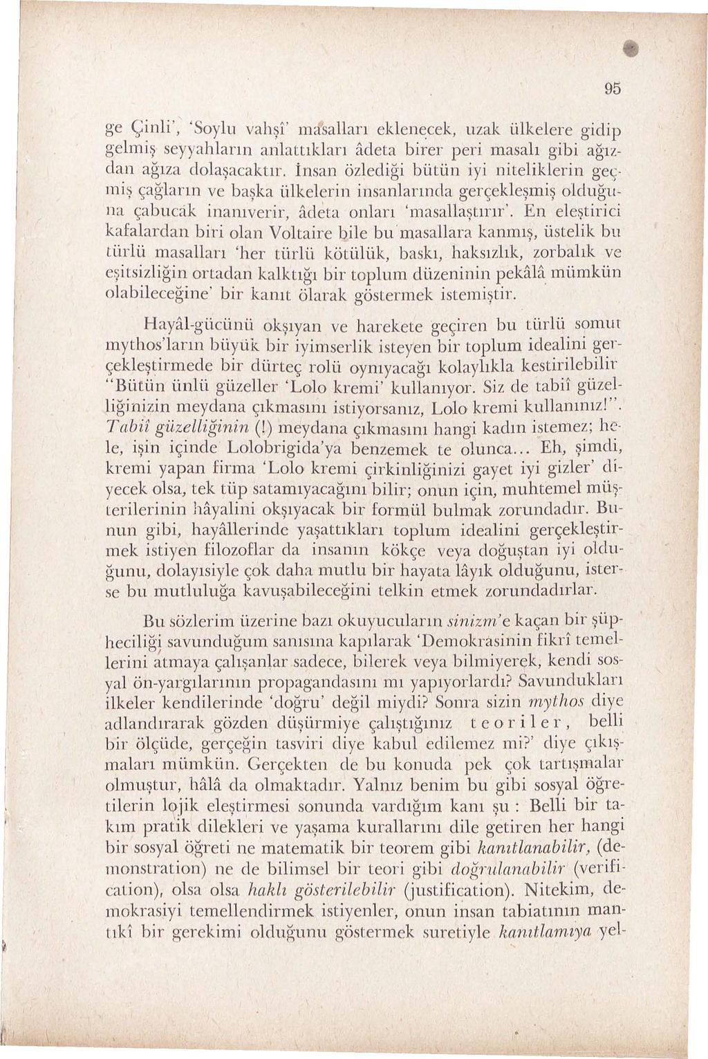 ge ~~nli', 'Soylu vah~l' masallan eklen~cek, uzak i.ilkelere gidip gelm1~ seyyahlann anlatuklan adeta birer peri masah gibi ag1zdan ag1za clola~acaktlf.