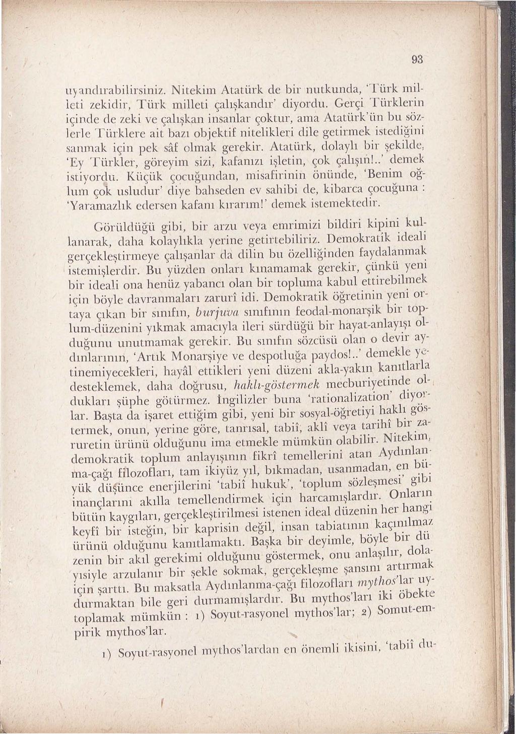 upndirabilirsiniz. Nitekim Atati.irk de bir nutkunda, 'Ti.irk mil ~ e ~i zekidir,!i.irk rn,illeti c,ah~kandir' diyordu.