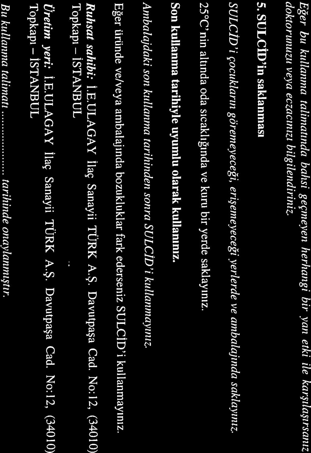 SULC İD i çocukların göremeveceği, erişeıneyeceği yerlerde ve aınbalajında saklavınız. Bu kullanma ta/unan tarihi,ıde oızavlcııznııştır. 5.