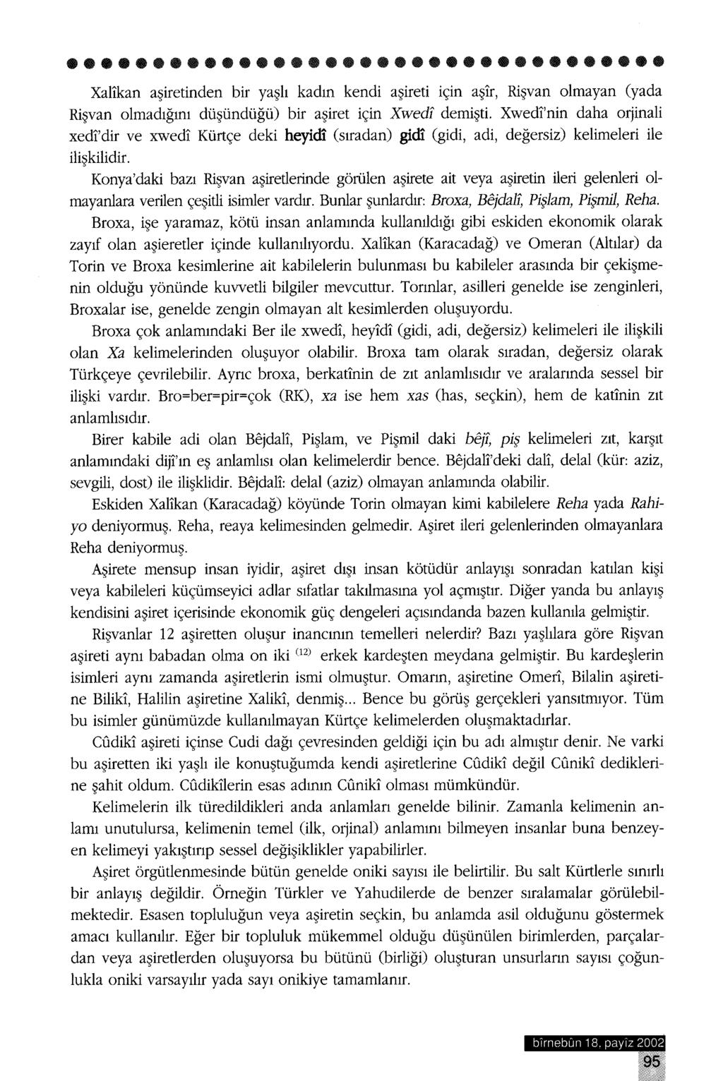 Xalikan aşiretinden bir yaşlı kadın kendi aşireti için aşir, Rişvan olmayan (yada Rişvan olmadığını düşündüğü) bir aşiret için Xwedf demişti.