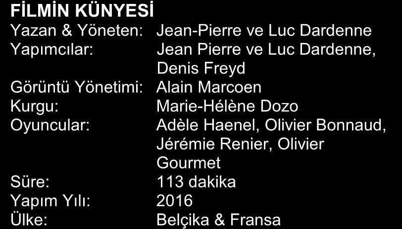 ve Luc Dardenne Yapımcılar: Jean Pierre ve Luc Dardenne, Denis Freyd Görüntü Yönetimi: Alain Marcoen Kurgu: Marie-Hélène Dozo