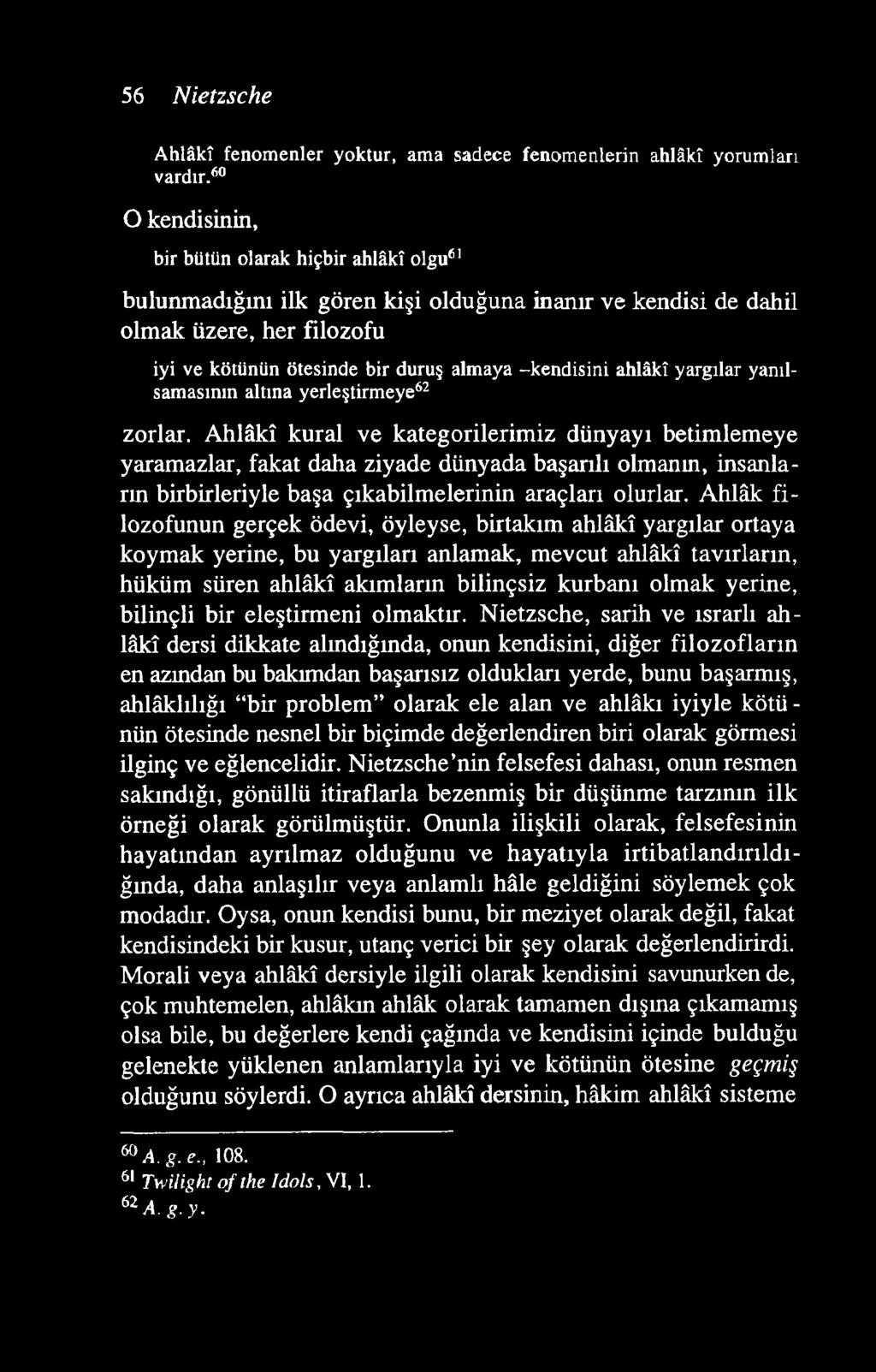 56 Nietzsche Ahlâkî fenomenler yoktur, ama sadece fenomenlerin ahlâkî yorumları vardır.