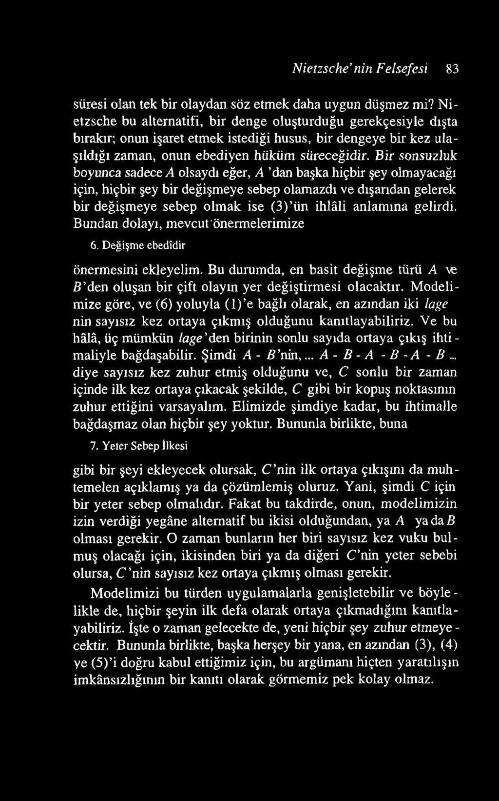 N ietzsche nin Felsefesi 83 süresi olan tek bir olaydan söz etmek daha uygun düşmez mi?