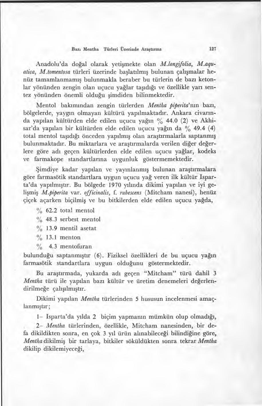 Baz ı Mentha Türleri Üzerinde Ara ştırma 127 Anadolu'da doğal olarak yeti şmekte olan M.longifolia, M.aquatica, M.