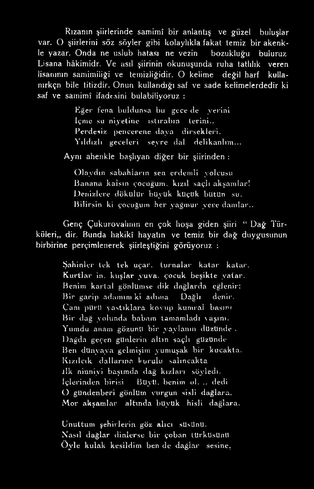 Denizlere dökülür büyük küçllk bütün su. Bilirsin ki çocuğum her yağmur yere damlar.. Genç Çukurovalının en çok hoşa giden şiiri Dağ Türküleri,, dir.