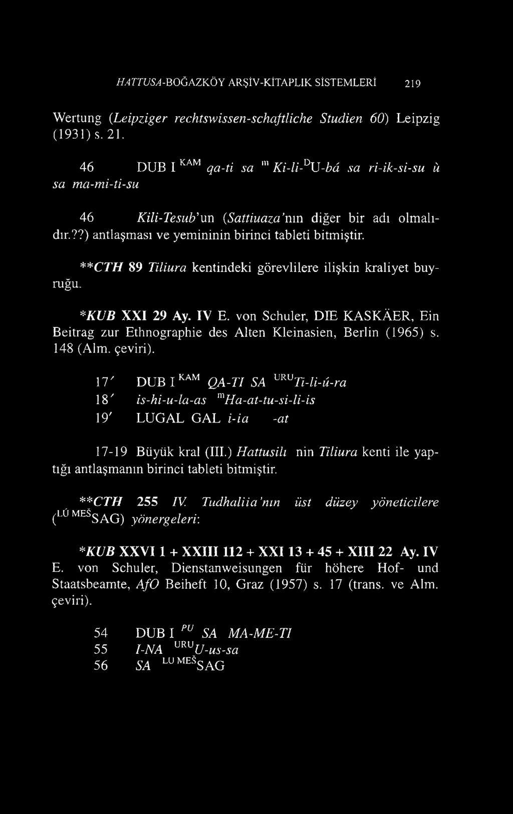 von Schüler, DIE KASKÄER, Ein Beitrag zur Ethnographie des Alten Kleinasien, Berlin (1965) s. 148 (Alm. çeviri).