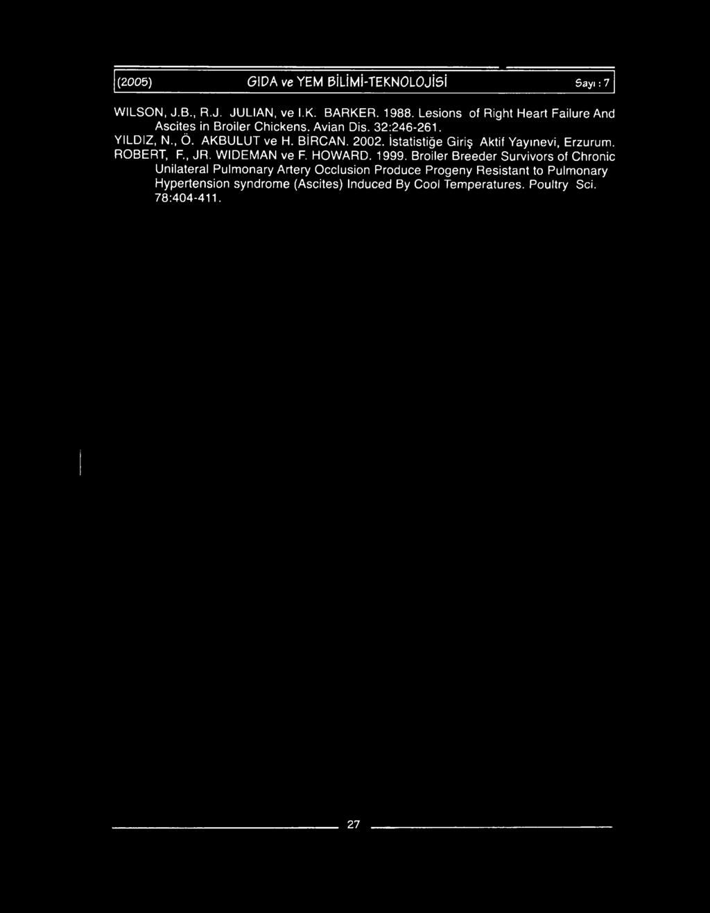 1999. Broiler Breeder Survivors of Chronic Unilateral Pulmonary Artery Occlusion