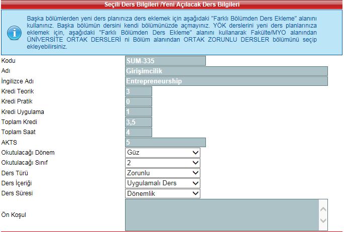 2. YENİ DERS AÇMA Şekil 2 : Yeni Ders Açma Bilgi Girişi Açılacak olan ders bilgileri ilgili alanlara girilir.