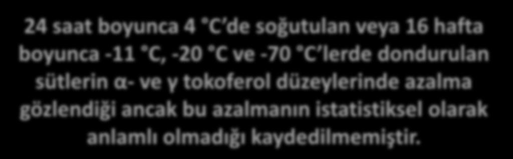 SOĞUK DEPOLAMANIN E VE C VİTAMİNLERİ 24 saat boyunca 4 C de soğutulan veya 16 hafta boyunca -11 C, -20 C ve -70 C lerde dondurulan