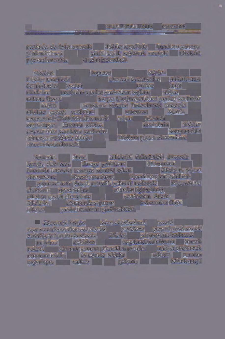 82 AB GENi$LEME SORECiNiN KEi BOLGESiNE ETKiSi nezdinde, devletler arasmda ikili ili~kiler temelinde ve firmalann yatmma yonlendirilmesi gibi) 90k yonlii te~vik saglamak suretiyle bu iilkelerin