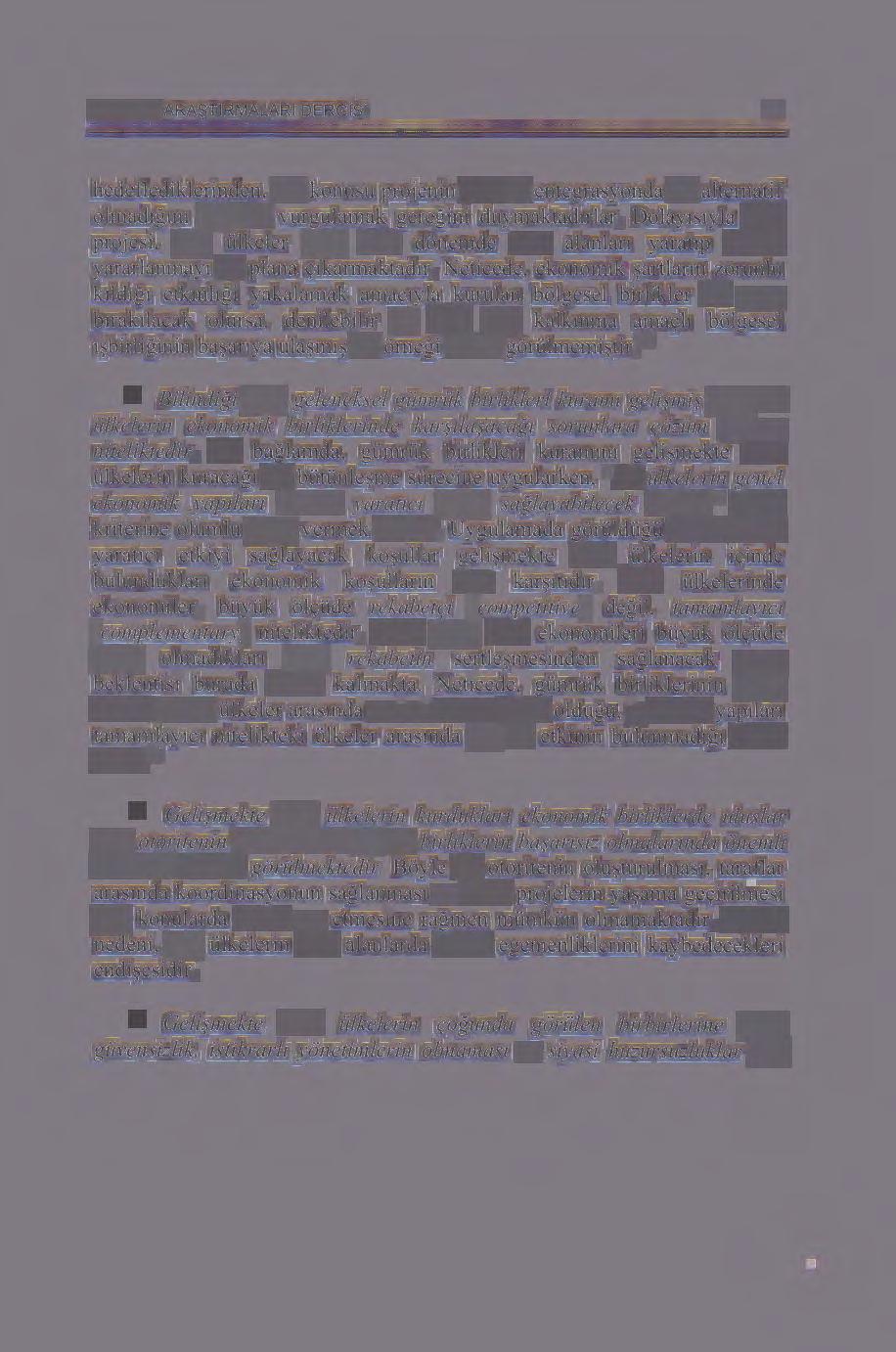 AVRUPA ARA!;)TIRMALARI DERGiSi 83 hedeflediklerinden, soz konusu projenin Bati ile entegrasyonda bir alternatif olmadigmi c;:ok s1k vurgulamak geregini duymaktadular. Dolayisiyla KEi projesi, i.iye i.