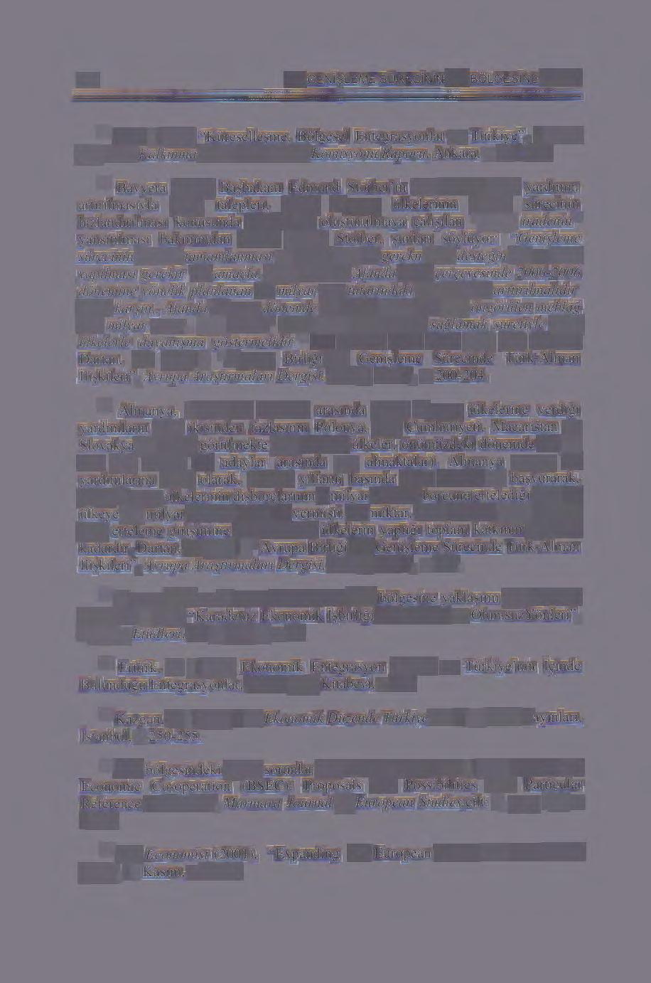 100 AB GENi~LEME SORECINiN KEI BOLGESINE ETKISI 20 DPT (1995), "Kiireselle~me, Bolgesel Entegrasyonlar ve Tiirkiye", Yedinci Be$ Yzlhk Kalkmma Plam 6zel jhtisas Komisyonu Raporu, Ankara, s. 131-136.