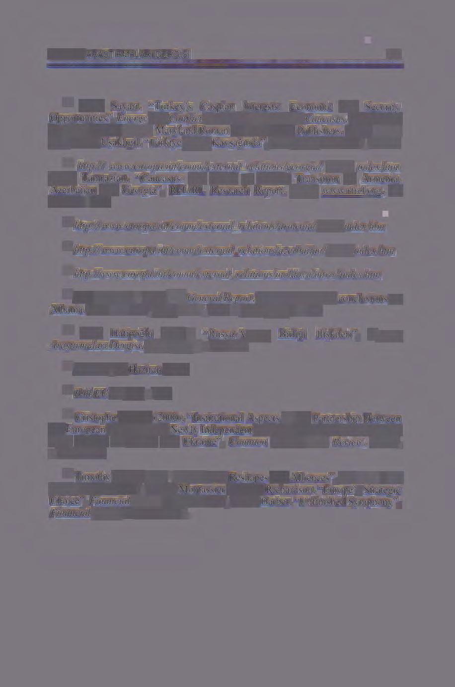 AVRUPA ARA$TIRMALARI DERGiSi 101 28 Sabri Sayan, "Turkey's Caspian Interests: Economic and Security Opportunities", Energy and Conflict in Central Asia and the Caucasus, Robert Ebel & Rajan Menon
