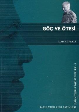 İlhan Tekeli (2008). Göç ve Ötesi. İstanbul: Tarih Vakfı Yurt Yayınları. 240 s., ISBN: 9753332217.