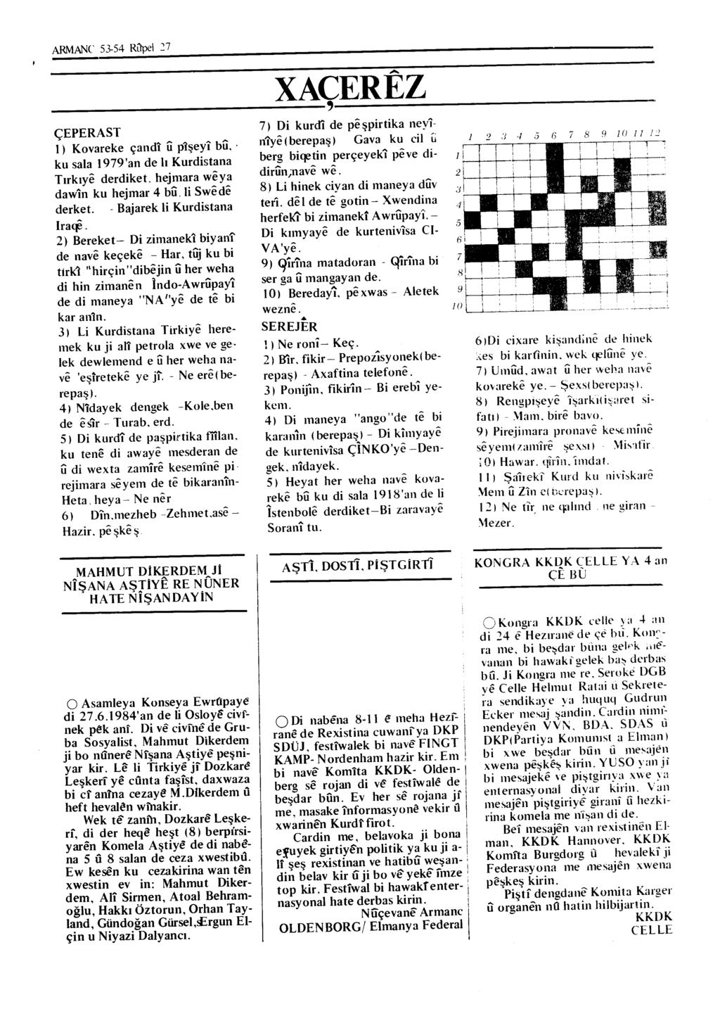 ARMANC 53-54 RU'pe\ 27 ----------~X~~~Ç_E_R_E_z ÇEPERAST 1) Kovareke çandi u plşeyl bu, ku sala 1979 'an de lı Kurdistana Tırkıye derdiket, hejmara weya dawin ku hejmar 4 bu. li Swede derket.