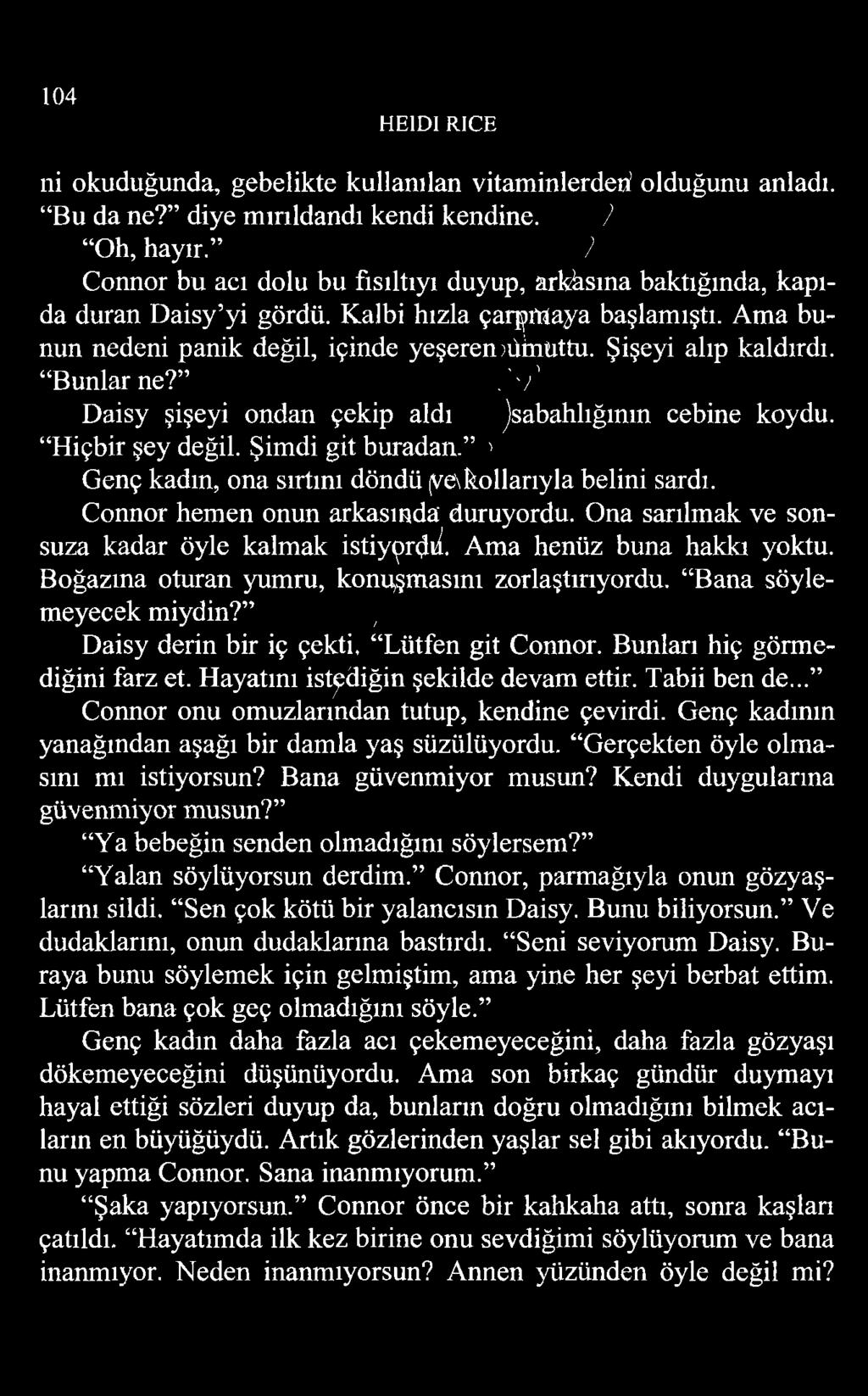 104 HE1D1 RICE ni okuduğunda, gebelikte kullanılan vitaminlerden! olduğunu anladı. Bu da ne? diye mırıldandı kendi kendine. 7 Oh, hayır.