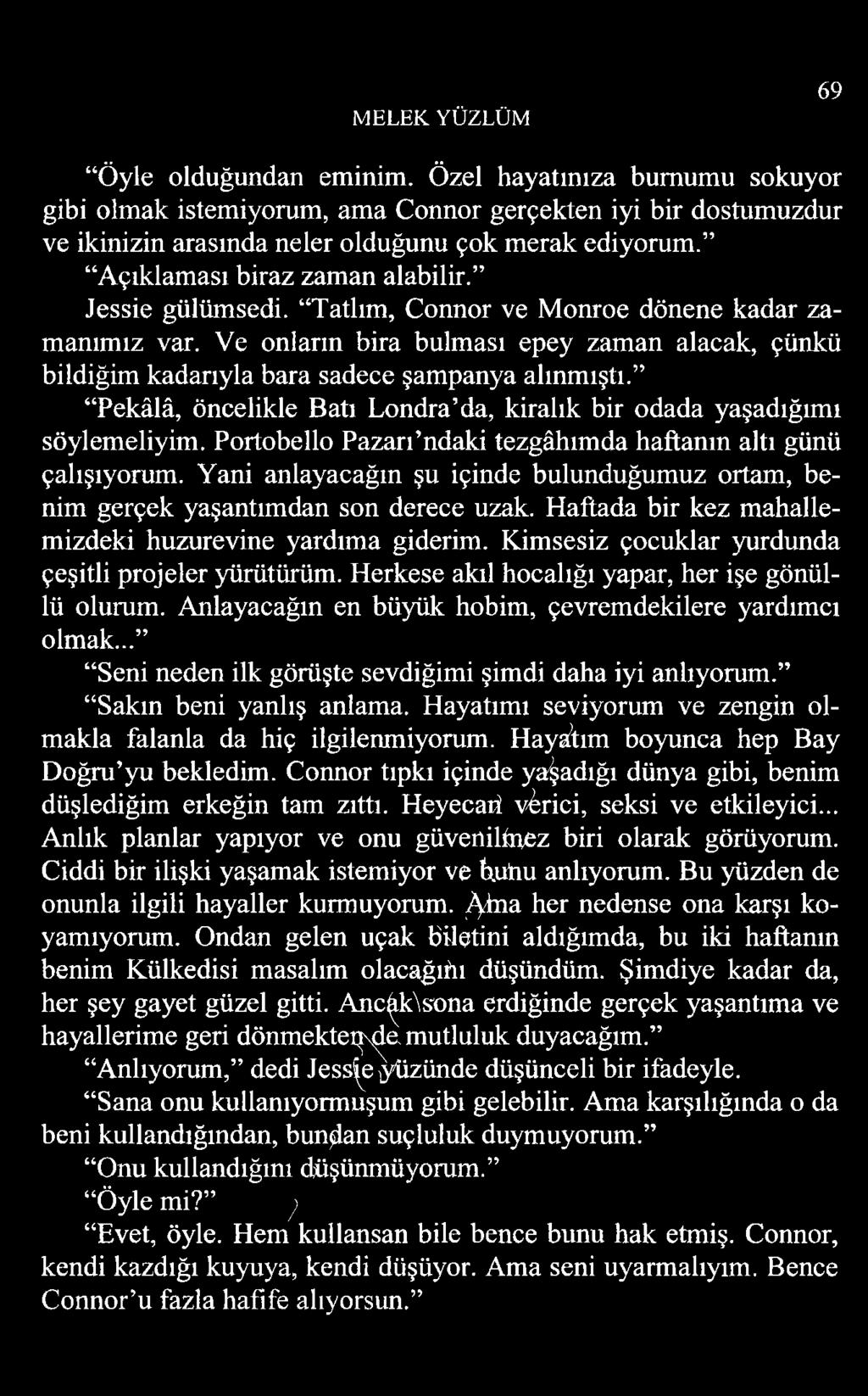 Ve onların bira bulması epey zaman alacak, çünkü bildiğim kadarıyla bara sadece şampanya alınmıştı. Pekâlâ, öncelikle Batı Londra da, kiralık bir odada yaşadığımı söylemeliyim.