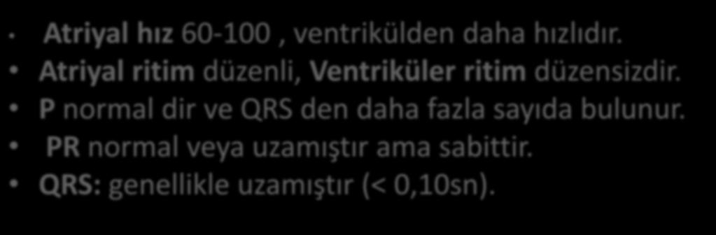 P normal dir ve QRS den daha fazla sayıda bulunur.