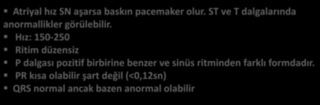 olur. ST ve T dalgalarında anormallikler görülebilir.