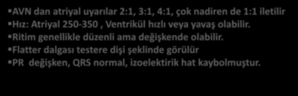 Ritim genellikle düzenli ama değişkende olabilir.