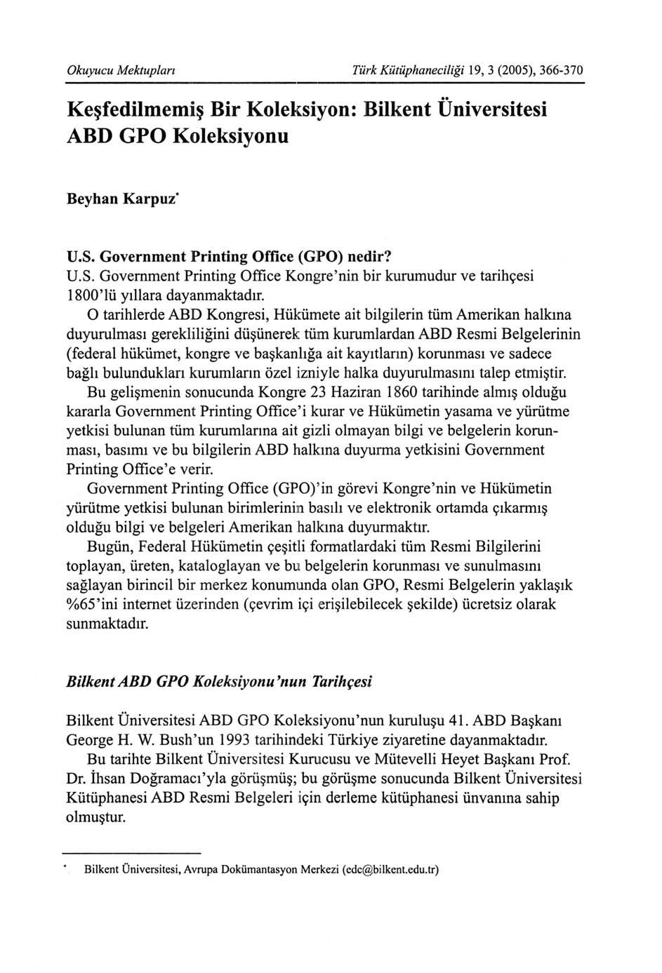 Okuyucu Mektupları Türk Kütüphaneciliği 19, 3 (2005), 366-370 Keşfedilmemiş Bir Koleksiyon: Bilkent Üniversitesi ABD GPO Koleksiyonu Beyhan Karpuz* U.S.