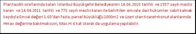 . Cephe ve derinliği 6 metrenin altına düşen parsellerde TAKS değeri dikkate alınmaksızın KAKS değerini aşmamak kaydıyla uygulama yapılabilir.uygulamaya ilçe belediyesi yetkilidir.