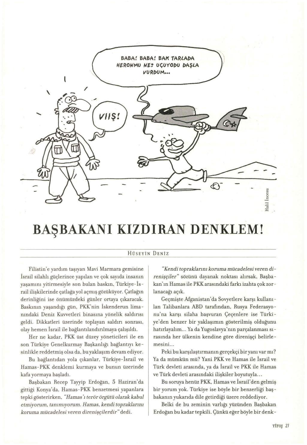 BABA! BABA! BA~ 1ARLAI>A Hf.ROWMU Wf.! UÇUYOI>U l>aşla VURI>UM. / ~ ~- --- BAŞBAKANI KlZDlRAN DENKLEM!