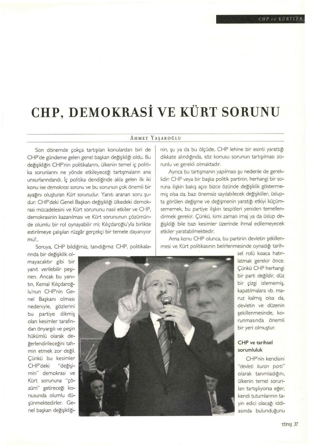 1 lı ı' 11 "'1 lı 1 f 1 1' CHP, DEMOKRASi VE KÜRT SORUNU Son dönemde çokça tartışı lan konulardan b ı ri de CHP'de gündeme gelen genel başkan degiş i kl ı gi oldu.