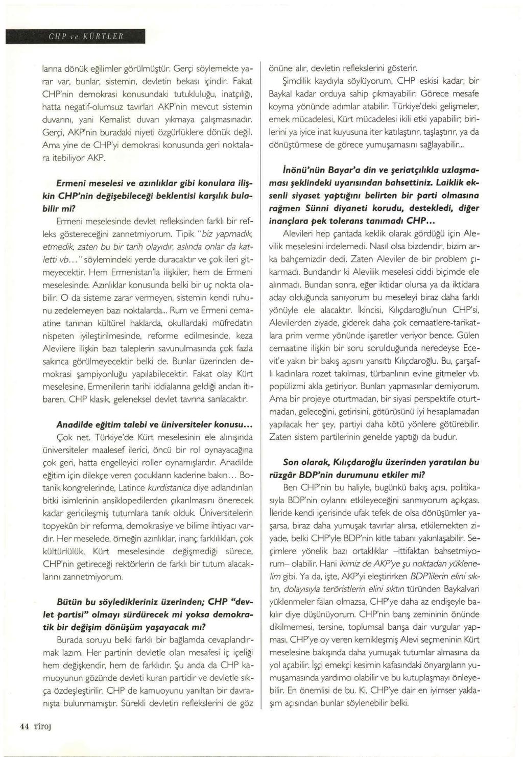 ( ll {' ' ' " i li 1 1 1 1: lanna dönük egilimler görülmüştür. Gerçi söylemekte yarar var, bunlar, sistem ın, devletin bekası içindir.