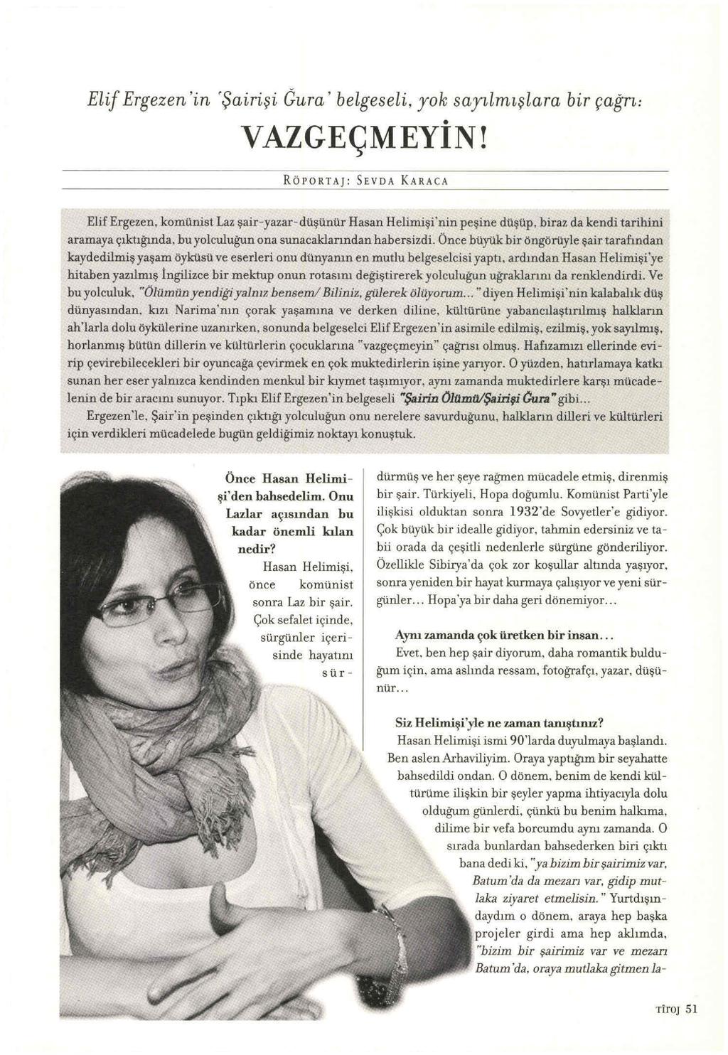 Elif Ergezen 'in 'Şairişi Gura' belgeseli, yok sayılmış la ra bir çağrı: VAZGEÇMEYİN I RöPORTAJ: SEVOA KARACA ------------------------------------ ----------------------------------- Elif Ergezen,