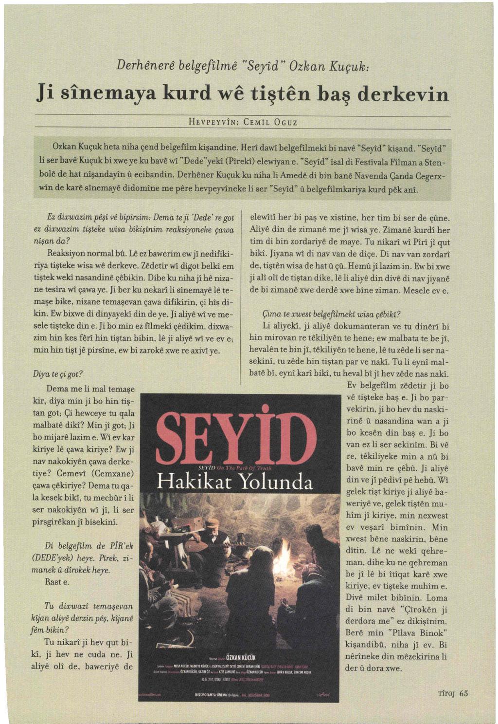 J Derhenere belgefılme "Seyıd" Ozkan Kuçuk: i sinemaya kurd we tişten baş derkevin ------------------------------------ HEVPEYVİN: CEMIL ÜGUZ Ozkan Kuçuk heta niha çe nd belgefilm kişandine.