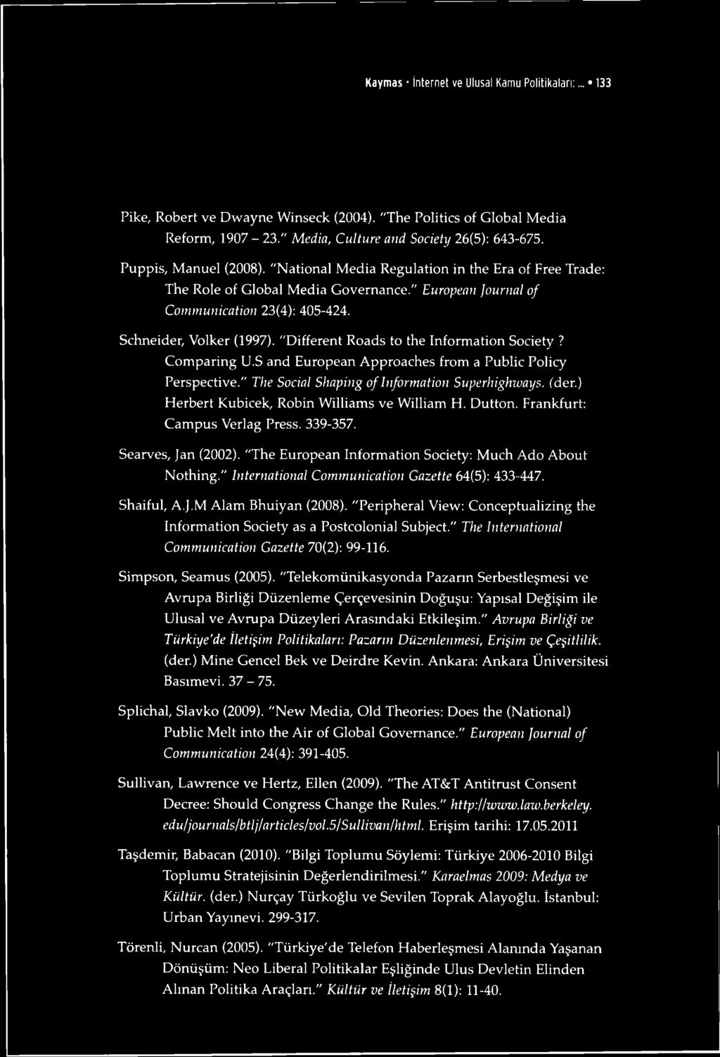 "D ifferent Roads to the Inform ation Society? C om paring U.S and European A pproaches from a Public Policy Persp ective." The Social Shaping of Information Superhighıvays. (der.