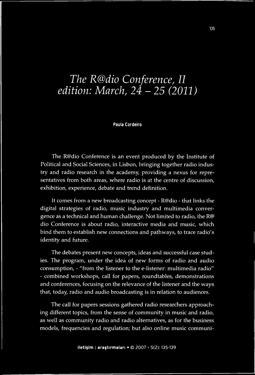 definition. It comes from a new broadcasting concept - R@dio - that links the digital strategies of radio, music industry and multimedia conver- gence as a technical and human challenge.