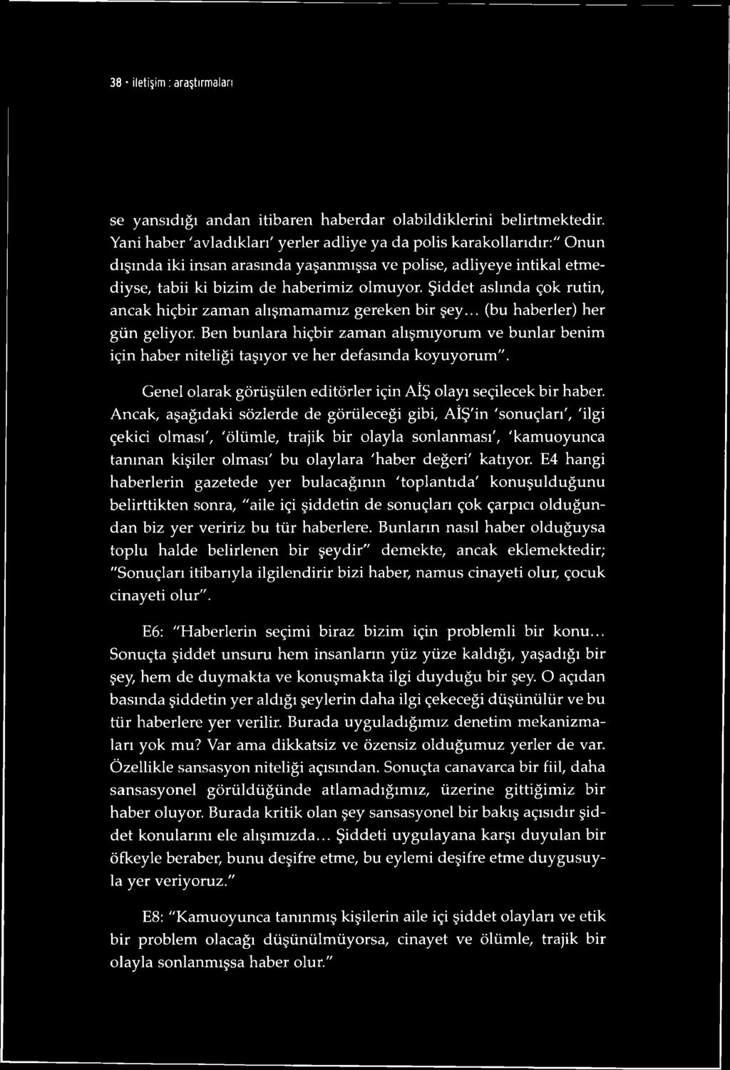 Şiddet aslında çok rutin, ancak hiçbir zaman alışmamamız gereken bir şey... (bu haberler) her gün geliyor.