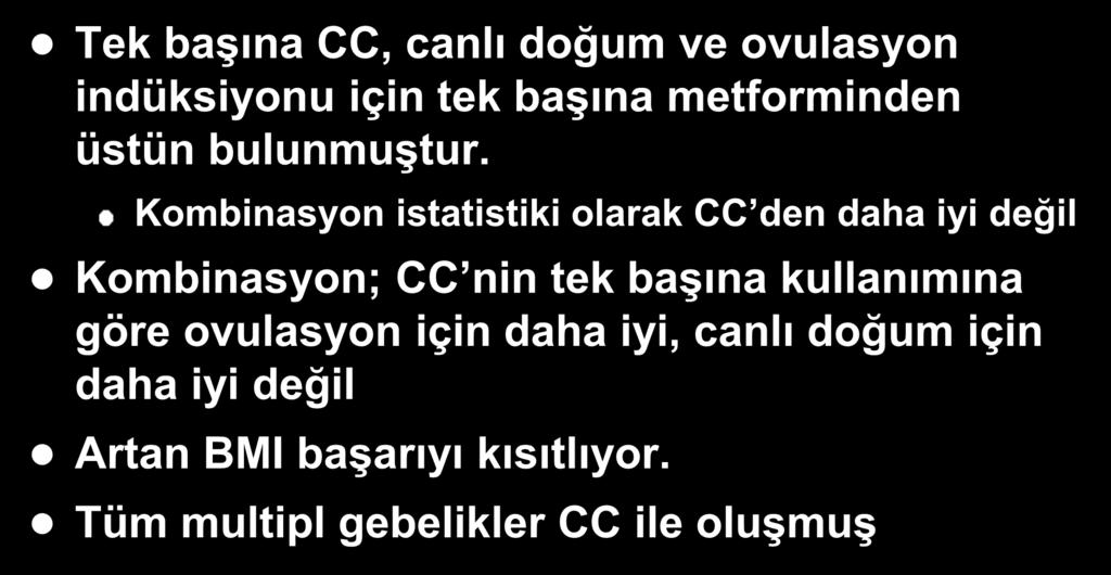 PPCOS Çalışması: Özet Tek başına CC, canlı doğum ve ovulasyon indüksiyonu için tek başına metforminden üstün bulunmuştur.