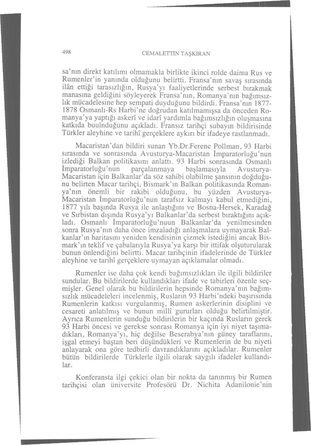 498 CEMALETTİN TAŞKIRAN sa'nın direkt katılımı olmamakla birlikte ikinci rolde daima Rus ve Rumenler'in yanında olduğunu belirtti.