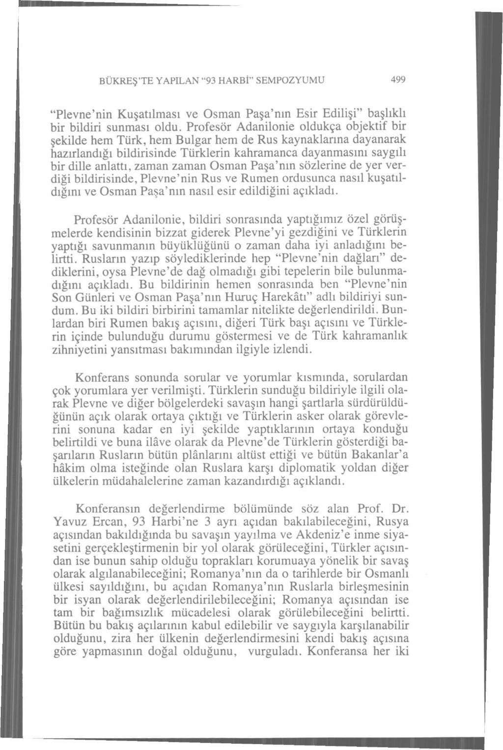 BÜKREŞ'TE YAPILAN "93 HARBİ" SEMPOZYUMU 499 "Pievne'nin Kuşatılması ve Osman Paşa'nın Esir Edilişi" başlıklı bir bildiri sunması oldu.