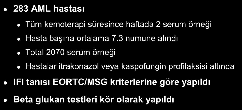 Glucatell (1.3)-Beta-DG Nötropenik Hastalardac IFI Tanı Çalışması 283 AML hastası Tüm kemoterapi süresince haftada 2 serum örneği Hasta başına ortalama 7.