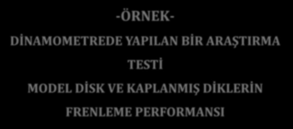 -ÖRNEK- DİNAMOMETREDE YAPILAN BİR ARAŞTIRMA TESTİ