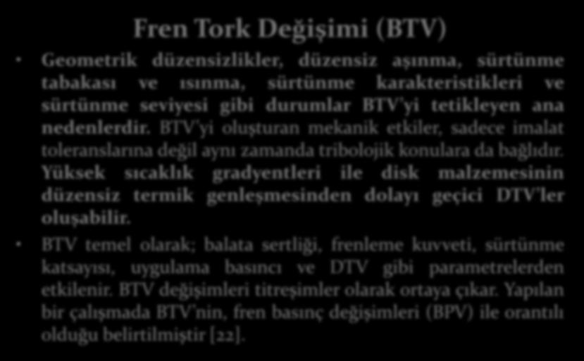 Yüksek sıcaklık gradyentleri ile disk malzemesinin düzensiz termik genleşmesinden dolayı geçici DTV ler oluşabilir.