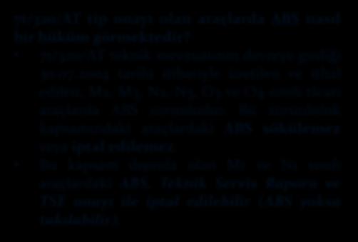 diferansiyel takılması N kategorisi kapalı kasa (van, panelvan) araçtan M kategorisine dönüşüm Çekiciden kamyona dönüşüm (şasi uzatıldığı takdirde) Kamyonlarda şasi